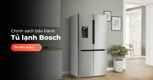 Chính Sách Bảo Hành Tủ Lạnh Bosch